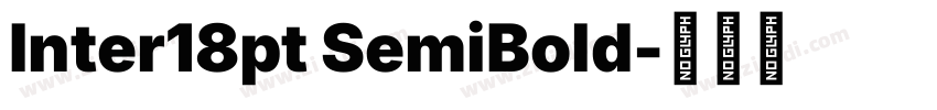 Inter18pt SemiBold字体转换 Inter18pt SemiBold字体转换